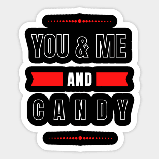 YOU AND ME AND CANDY FOR COUPLES Sticker